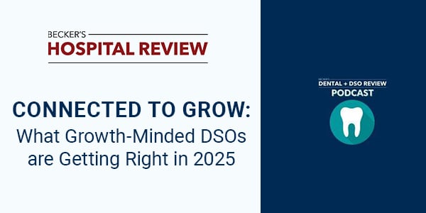Connected to Grow: What Growth-Minded DSOs are Getting Right in 2025