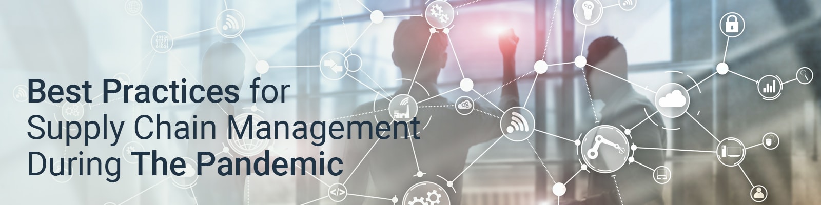 Best Practices for Supply Chain Management During The Pandemic