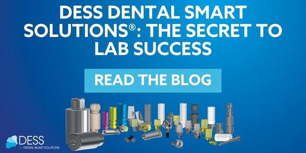 DESS Dental Smart Solutions®: The Secret to Lab Success